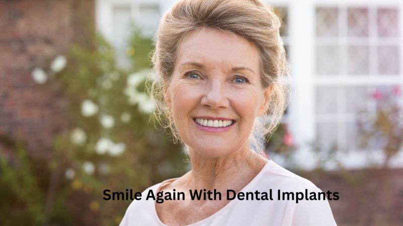 Smile Again With Dental Implants